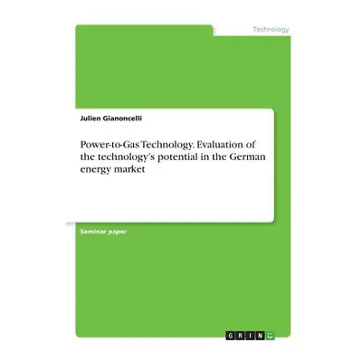 "Power-to-Gas Technology. Evaluation of the technology's potential in the German energy market" 