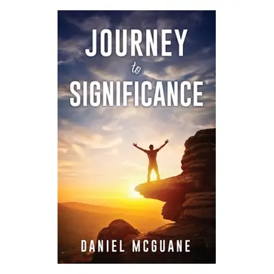 "Journey to Significance" - "" ("McGuane Daniel")