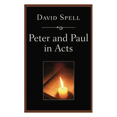 "Peter and Paul in Acts: A Comparison of Their Ministries" - "" ("Spell David")