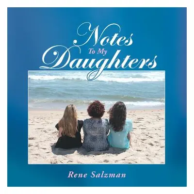 "Notes To My Daughters" - "" ("Salzman Rene")