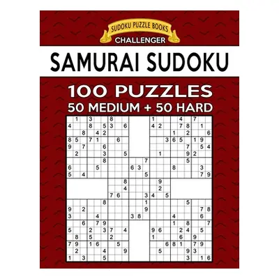 "Samurai Sudoku 100 Puzzles: 50 Medium + 50 Hard For Advanced Players" - "" ("Books Sudoku Puzzl