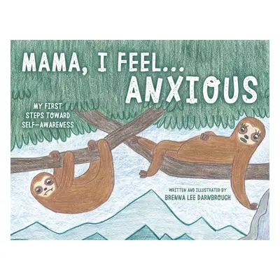 "Mama, I Feel... Anxious" - "" ("Darnbrough Brenna Lee")