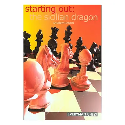 "Starting Out: The Sicilian Dragon" - "" ("Martin Andrew")