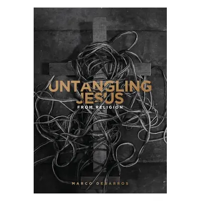 "Untangling Jesus from religion" - "" ("Debarros Marco")