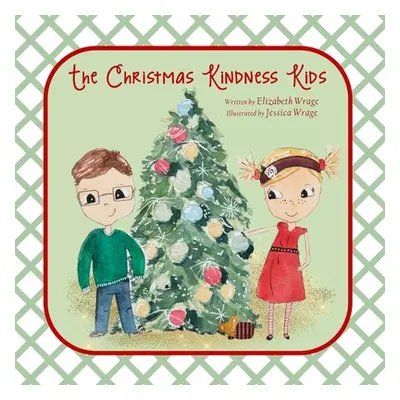 "The Christmas Kindness Kids" - "" ("Wrage Elizabeth L.")