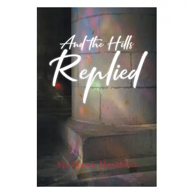 "And the Hills Replied" - "" ("Hutchins Sparhawk")