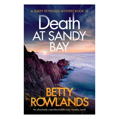 "Death at Sandy Bay: An absolutely unputdownable cozy mystery novel" - "" ("Rowlands Betty")