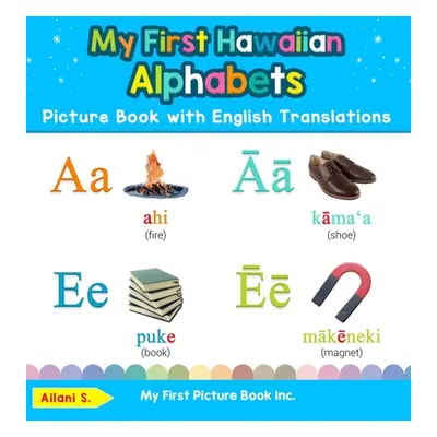 "My First Hawaiian Alphabets Picture Book with English Translations: Bilingual Early Learning & 