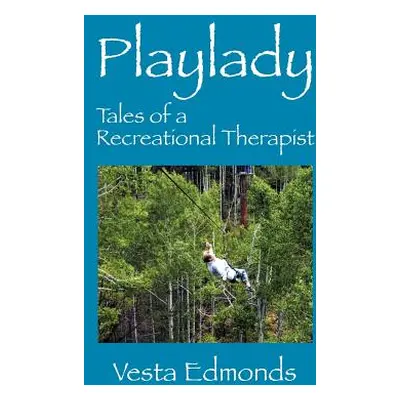 "Playlady: Tales of a Recreational Therapist" - "" ("Edmonds Vesta")