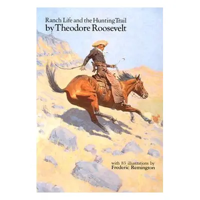 "Ranch Life and the Hunting Trail (Revised)" - "" ("Roosevelt Theodore")