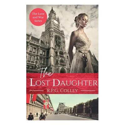 "The Lost Daughter: Historical Fiction" - "" ("Colley R. P. G.")