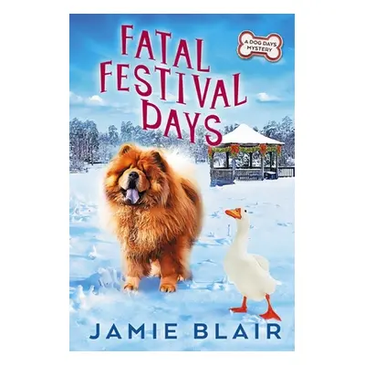 "Fatal Festival Days: Dog Days Mystery #3, A humorous cozy mystery" - "" ("Blair Jamie")