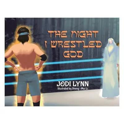 "The Night I Wrestled God" - "" ("Lynn Jodi")