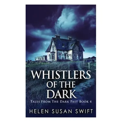 "Whistlers Of The Dark" - "" ("Swift Helen Susan")