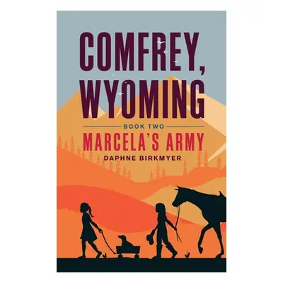 "Comfrey, Wyoming: Marcela's Army" - "" ("Birkmyer Daphne")