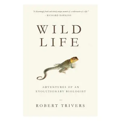 "Wild Life: Adventures of an Evolutionary Biologist" - "" ("Trivers Robert")