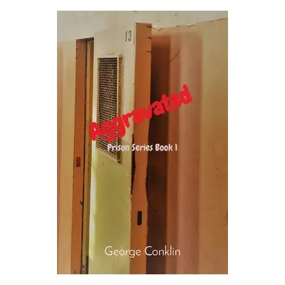 "Aggravated: Prison Series Book 1" - "" ("Conklin")