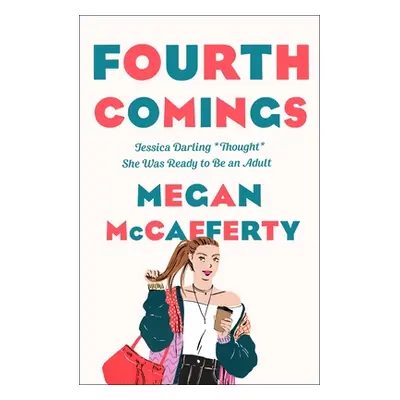 "Fourth Comings: A Jessica Darling Novel" - "" ("McCafferty Megan")