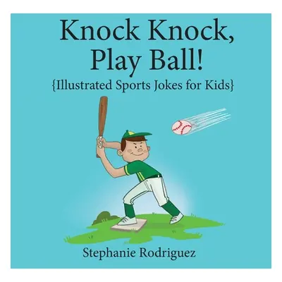 "Knock, Knock, Play Ball!" - "" ("Rodriguez Stephanie")