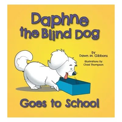 "Daphne the Blind Dog Goes to School" - "" ("Gibbons Dawn M.")