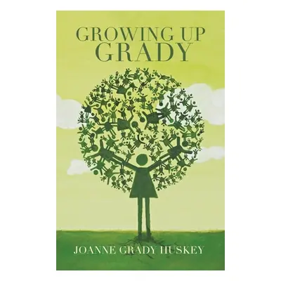 "Growing up Grady" - "" ("Huskey Joanne Grady")