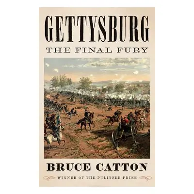 "Gettysburg: The Final Fury" - "" ("Catton Bruce")