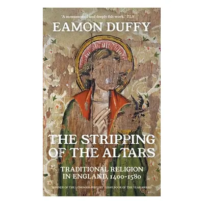 "The Stripping of the Altars: Traditional Religion in England, 1400-1580" - "" ("Duffy Eamon")