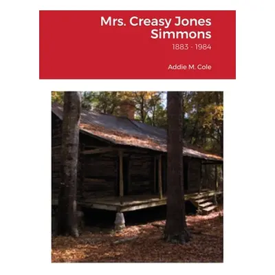 "Mrs. Creasy Jones Simmons: from Nansemond County, Virginia" - "" ("Cole Addie M.")