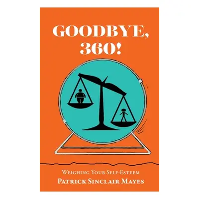 "Goodbye, 360!: Weighing Your Self-Esteem" - "" ("Sinclair Mayes Patrick")