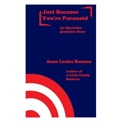 "Just Because You're Paranoid" - "" ("Bannon Anne Louise")