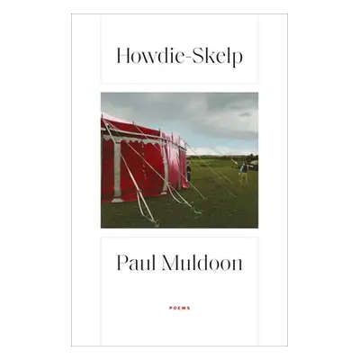 "Howdie-Skelp: Poems" - "" ("Muldoon Paul")