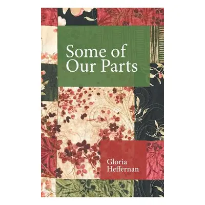 "Some of Our Parts" - "" ("Heffernan Gloria")