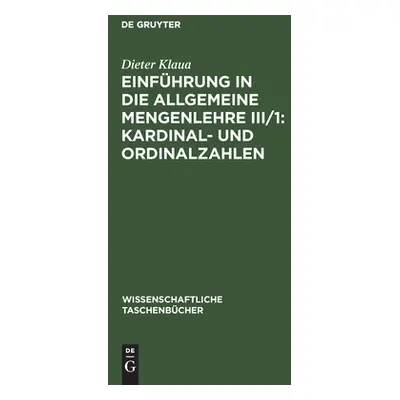 "Einfhrung in die Allgemeine Mengenlehre III/1: Kardinal- und Ordinalzahlen" - "" ("Klaua Dieter