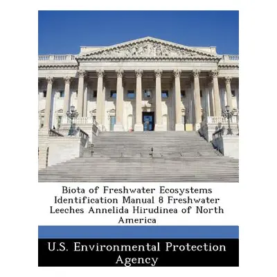 "Biota of Freshwater Ecosystems Identification Manual 8 Freshwater Leeches Annelida Hirudinea of