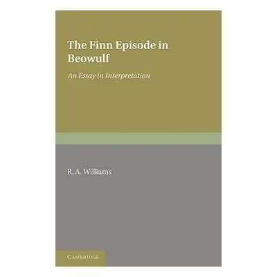 "The Finn Episode in Beowulf: An Essay in Interpretation" - "" ("Williams R. A.")