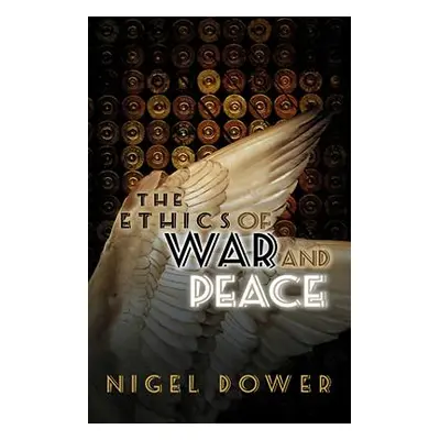 "The Ethics of War and Peace: Cosmopolitan and Other Perspectives" - "" ("Dower Nigel")