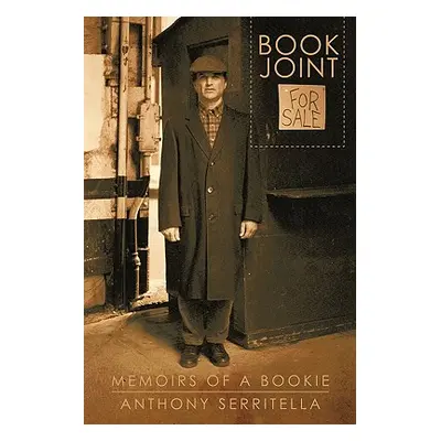 "Book Joint for Sale: Memoirs of a Bookie" - "" ("Serritella Anthony")