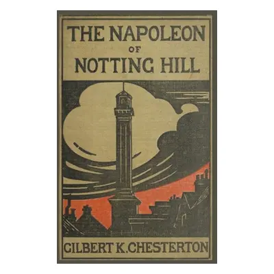 "The Napoleon of Notting Hill" - "" ("Chesterton Gilbert K.")