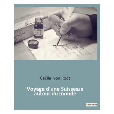 "Voyage d'une Suissesse autour du monde" - "" ("Von Rodt Ccile")