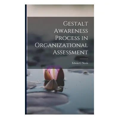 "Gestalt Awareness Process in Organizational Assessment" - "" ("Nevis Edwin C.")