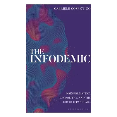 "The Infodemic: Disinformation, Geopolitics and the Covid-19 Pandemic" - "" ("Cosentino Gabriele