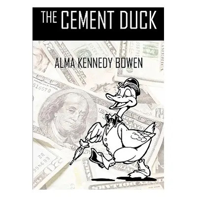 "The Cement Duck" - "" ("Bowen Alma Kennedy")