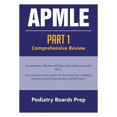 "Apmle: PART 1 Comprehensive Review" - "" ("Podiatry Boards Prep")