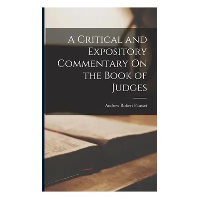 "A Critical and Expository Commentary On the Book of Judges" - "" ("Fausset Andrew Robert")