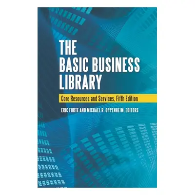 "The Basic Business Library: Core Resources and Services" - "" ("Forte Eric")