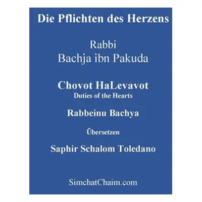 "Die Pflichten des Herzens - Chovot HaLevavot" - "" ("Rabbeinu Bachya Bachja Ibn Pakuda")