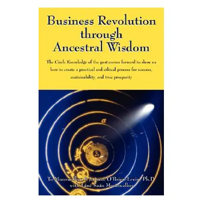 "Business Revolution through Ancestral Wisdom: The Circle Knowledge of the past comes forward to