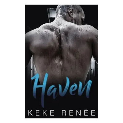 "Haven: A Hate To Love Single Dad Romance" - "" ("Rene Keke")