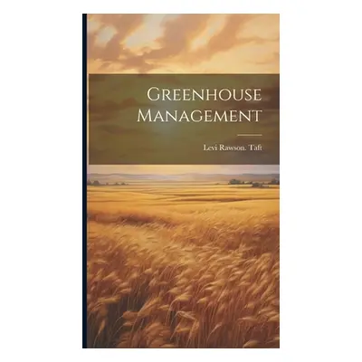 "Greenhouse Management" - "" ("Taft Levi Rawson")