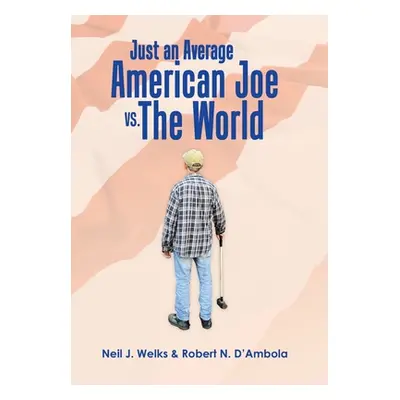 "Just an Average American Joe Vs. the World" - "" ("Welks Neil J.")